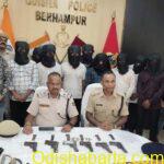 12,DreadedCriminals arrested by Berhampur Police with Arm& ammunition